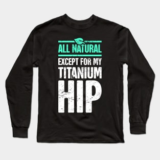 Titanium Hip | Joint Replacement Hip Surgery Long Sleeve T-Shirt